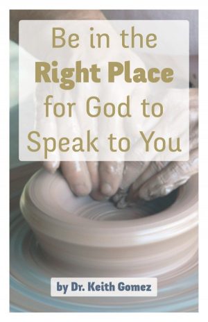 Be in the Right Place for God to Speak to You